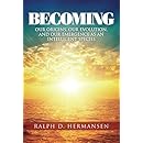 Becoming: Our Origins, Our Evolution, and Our Emergence as an Intelligent Species