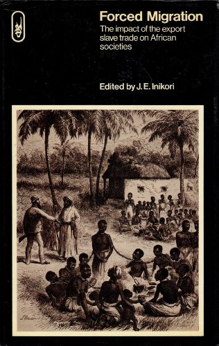 Forced migration: The impact of the export slave trade on African societies (Hutchinson university library)