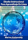 Diseño Instruccional para Aprendizaje En Línea: Guía esencial para la creación de cursos exitosos de educación en línea. (Spanish Edition)