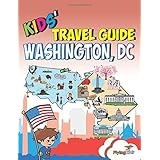 Kids' Travel Guide - Washington, DC: The fun way to discover Washington, DC with special activities for kids, coloring pages, fun fact and more! (Kids' Travel Guide series) (Volume 18)