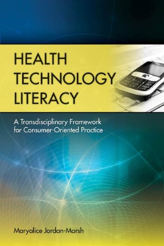 Download Health Technology Literacy: A Transdisciplinary Framework for Consumer-Oriented Practice