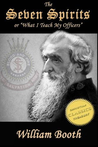 The Seven Spirits: What I Teach My Officers by William Booth