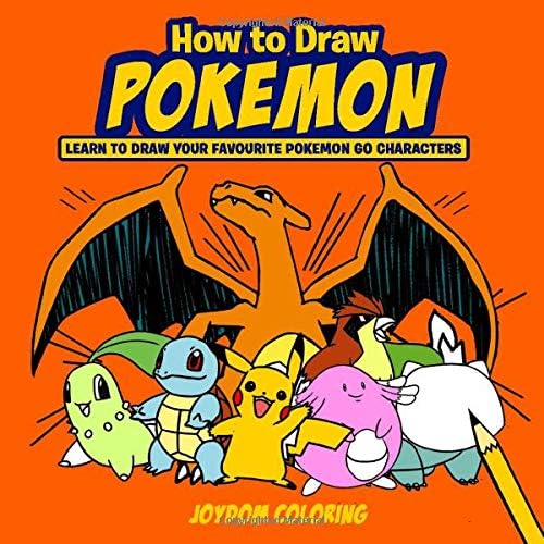 How to Draw Pokemon: Learn to Draw Your Favourite Pokemon Go Characters