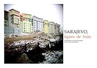 Book's Cover of Sarajevo, lignes de fuite: Sarajevo, la vie ordinaire après la guerre