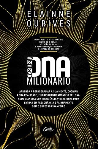 DNA Milionário: Aprenda a reprogramar a sua mente, cocriar a sua realidade, mudar quanticamente o seu DNA, aumentando a sua frequência vibracional para ... o sucesso financeiro (Portuguese Edition)