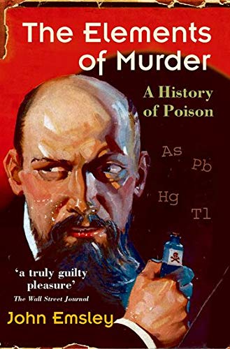 OXFORD UNIVERSITY PRESS The Elements of Murder: A History of Poison