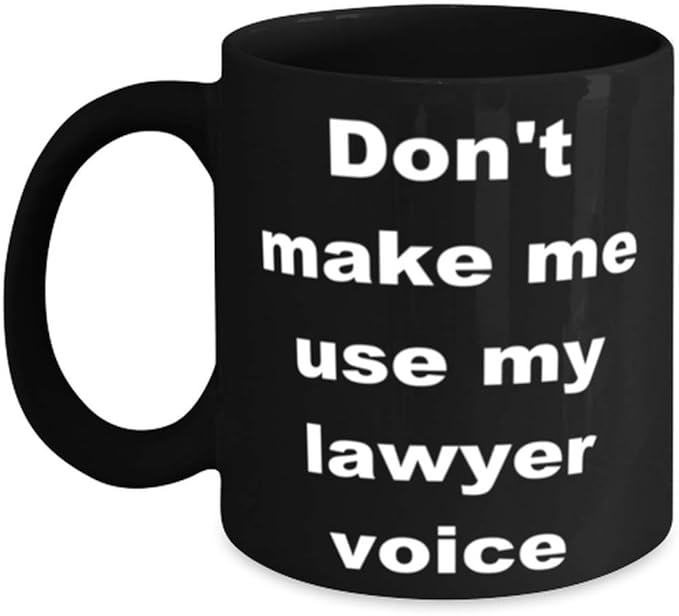 Lawyer Gifts 11 oz Coffee Mug Black Use My Lawyer Voice