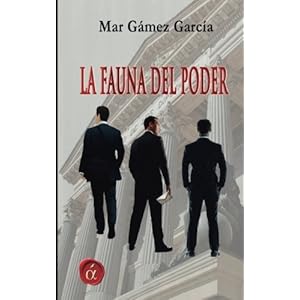 La fauna del poder (Spanish Edition)