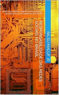 Livro Responsabilidade Das Redes Sociais No Brasil: Aspectos Jurídicos, Direitos Dos Usuários E Deveres Das Plataformas Na Era Digital