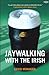 Jaywalking with the Irish by David Monagan