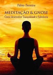 Livro Meditação & Gnose: Como Desenvolver Tranquilidade e Sabedoria