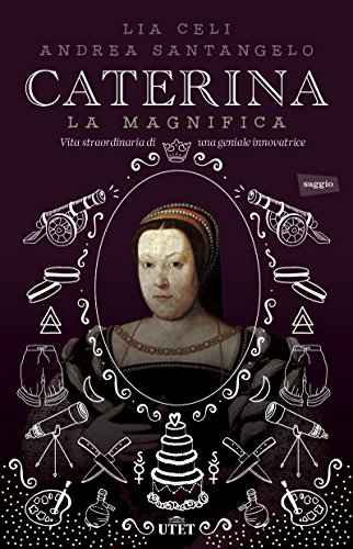 Free Caterina la Magnifica. Vita straordinaria di una geniale
innovatrice. Con e-book Libro