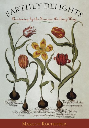 Earthly Delights: Gardening by the Seasons the Easy Way by Margot Rochester