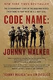 Code Name: Johnny Walker: The Extraordinary Story of the Iraqi Who Risked Everything to Fight with the U.S. Navy SEALs