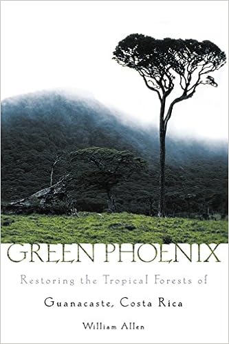 Green Phoenix Restoring The Tropical Forests Of Guanacaste - 