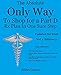 The Absolute Only Way To Shop for a Part D RX Plan In One Sure Step: Medicare Part D Rx (Understanding & Maximizing Your Medicare & Related Insurance Options Book 2)