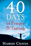 40 Days of Prayer and Fasting by Mahesh Chavda