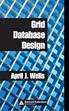Grid Database Design by April J. Wells