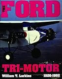 The Ford Tri-Motor 1926-1992: (Schiffer Aviation History) by 