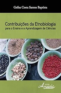 Livro Contribuições da Etnobiologia para o Ensino e a Aprendizagem de Ciências (Educação e Pedagogia - Ensino de Ciências)