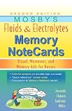 Mosby's Fluids & Electrolytes Memory NoteCards: Visual, Mnemonic, and Memory Aids for Nurses Mosby's Fluids & Electrolytes Memory NoteCards: Visual, Mnemonic, and Memory Aids for Nurses