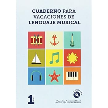 CUADERNO PARA VACACIONES DE LENGUAJE MUSICAL 1º NIVEL CUADERNO PARA VACACIONES DE LENGUAJE MUSICAL 1º NIVEL