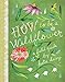 How to Be a Wildflower: A Field Guide