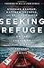 Seeking Refuge: On the Shores of the Global Refugee Crisis by 