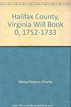 Halifax County, Virginia Will Book 0, 1752-1773
