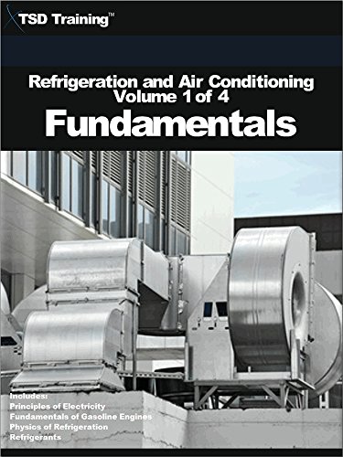 Refrigeration and Air Conditioning Volume 1 of 4 - Fundamentals: Includes Principles of Electricity, Fundamentals of Gasoline Engines, Physics of Refrigeration, ... (Refrigeration and Air Conditioning HVAC)