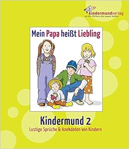 Mein Papa Heißt Liebling Kindermund 2 Lustige Sprüche Von