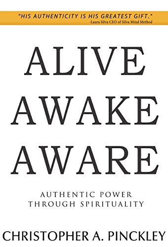 Alive Awake Aware: Authentic Power Through Spirituality