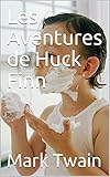 Les Aventures de Huck Finn (French Edition) by Mark Twain, William Little Hughes