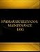 Hydraulic Elevator Maintenance Log (Log Book, Journal - 125 pgs, 8.5 X 11 inches: Hydraulic Elevator by Centurion Logbooks
