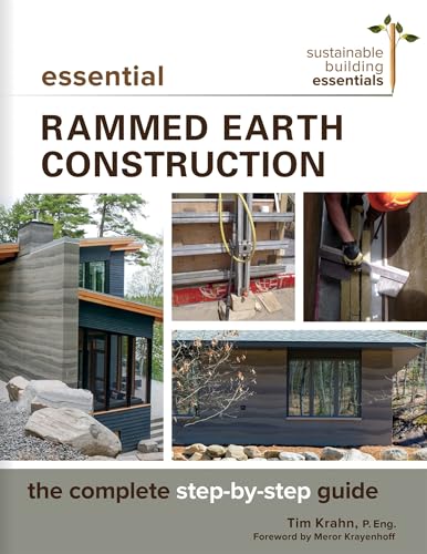 Essential Rammed Earth Construction: The Complete Step-by-Step Guide (Sustainable Building Essentials Series, 9)