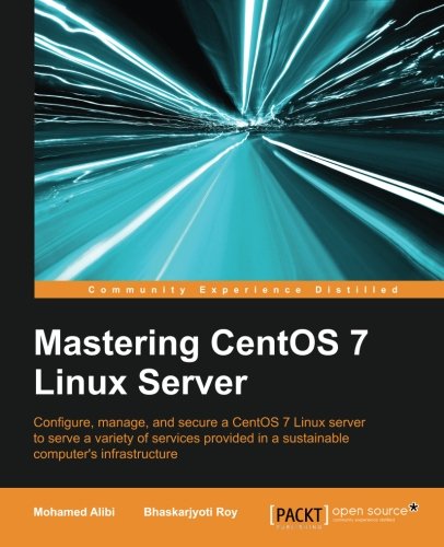 Mastering CentOS 7 Linux Server Mastering CentOS 7 Linux Server