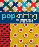 Pop Knitting: Bold Motifs Using Color & Stitch by Britt-Marie Christoffersson, Carol Rhoades