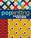 Pop Knitting: Bold Motifs Using Color & Stitch by Britt-Marie Christoffersson, Carol Rhoades