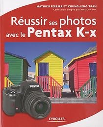 Réussir ses photos avec le Pentax K-x