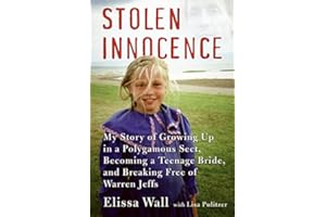 Stolen Innocence: My Story of Growing Up in a Polygamous Sect, Becoming a Teenage Bride, and Breaking Free of Warren Jeffs – 