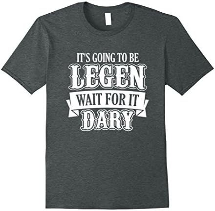 Mens It's Going To Be LEGEN Wait For It DARY T-shirt Small Dark Heather