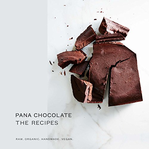 Pana Chocolate, The Recipes: Raw. Organic. Handmade. Vegan., by Pana Barbounis Pana Chocolate, The Recipes: Raw. Organic. Handmade. Vegan., by Pana Barbounis