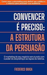 Livro CONVENCER É PRECISO: A Estrutura da Persuasão