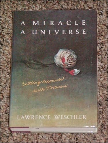 A Miracle A Universe Settling Accounts With Torturers Weschler Lawrence 9780394582078 Amazon Com Books