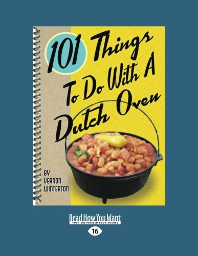 Download 101 Things to Do with a Dutch Oven (101 Things to Do with A...)