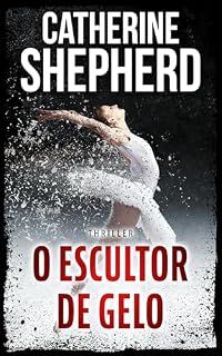 Livro O escultor de gelo: Thriller (Os Casos de Julia Schwarz Livro 3)
