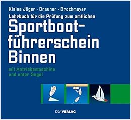 Lehrbuch Fur Die Prufung Zum Amtlichen Sportbootfuhrerschein Binnen Unter Antriebsmaschine Und Segel Gultig Ab 1 Mai 2012 Amazon De Kleine Jager Frank Brauner Ralf Brockmeyer Germar Bucher
