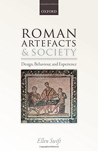 Roman Artifacts and Society: Design, Behaviour, and Experience