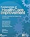 Fundamentals of Health Care Improvement: A Guide to Improving Your Patients' Care, Second Edition