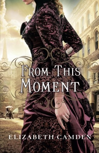 From This Moment by Elizabeth Camden